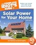 The Complete Idiot's Guide to Solar Power for Your Home, 3rd Edition