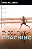 Stephenson, Peter: Executive Coaching: Lead, Develop, Retain Motivated Talented People Stephenson, Peter: Executive Coaching: Lead, Develop, Retain Motivated Talented People