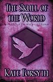 Forsyth, Kate: The Skull of the World Forsyth, Kate: The Skull of the World