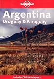 Hubbard, Carolyn: Lonely Planet Argentina Uruguay and Paraguay Hubbard, Carolyn: Lonely Planet Argentina Uruguay and Paraguay