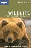 Rouse, Andy: Lonely Planet Wildlife Photography: A Guide to Taking Better Pictures