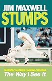 Maxwell, Jim: Stumps: The Way I See It Maxwell, Jim: Stumps: The Way I See It
