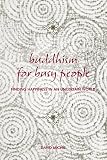 Michie, David: Buddhism for Busy People: Finding Happiness in an Uncertain World Michie, David: Buddhism for Busy People: Finding Happiness in an Uncertain World