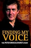 Peter Brocklehurst: Finding My Voice: The Peter Brocklehurst Story