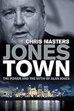 Masters, Chris: Jonestown: The Power and the Myth of Alan Jones
