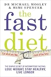 The Fast Diet: The Secret of Intermittent Fasting - Lose Weight, Stay Healthy, Live Longer