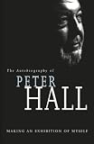 Hall, Peter: Making an Exhibition of Myself Hall, Peter: Making an Exhibition of Myself