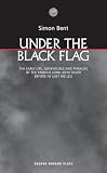 Bent, Simon: Under the Black Flag: The Early Life, Adventures and Pyracies of the Famous Long John Silver Before He Lost His Leg Bent, Simon: Under the Black Flag: The Early Life, Adventures and Pyracies of the Famous Long John Silver Before He Lost His Leg