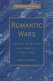 Shaw, Philip: Romantic Wars: Studies in Culture and Conflict, 1793-1822 Shaw, Philip: Romantic Wars: Studies in Culture and Conflict, 1793-1822