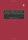 Benedict: Female Monastic Life in Early Tudor England: With an Edition of Richard Fox's Translation of the Benedictine Rule for Women, 1517 Benedict: Female Monastic Life in Early Tudor England: With an Edition of Richard Fox's Translation of the Benedictine Rule for Women, 1517