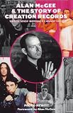 Hewitt, Paolo: Alan McGee and the Story of Creation Records : This Ecstasy Romance Cannot Last Hewitt, Paolo: Alan McGee and the Story of Creation Records : This Ecstasy Romance Cannot Last