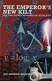 Henderson, Jan-Andrew: The Emporer's New Kilt: The Two Secret Histories of Scotland Henderson, Jan-Andrew: The Emporer's New Kilt: The Two Secret Histories of Scotland