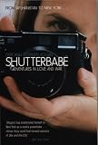 Kogan, Deborah Copak: Shutterbabe: Adventures in Love and War Kogan, Deborah Copak: Shutterbabe: Adventures in Love and War