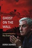 Dohren, Derek: Ghost On The Wall: The Authorised Biography Of Roy Evans Dohren, Derek: Ghost On The Wall: The Authorised Biography Of Roy Evans