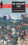 Burne, Alfred H.: The Agincourt War: A Military History Of The Latter Part Of The Hundred Years War From 1369 To 1453