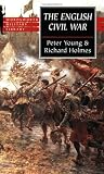 Holmes, Richard: The English Civil War: A Military History of the Three Civil Wars 1642-1651