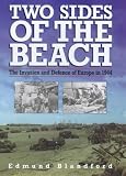 Blandford, Edmund: Two Sides of the Beach: The Invasion and Defense of Europe in 1944