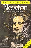 Rankin, William: Introducing Newton and Classical Physics
