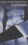 Ward, Ivan: Castration: Ideas in Psychoanalysis Ward, Ivan: Castration: Ideas in Psychoanalysis