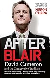 O'Hara, Kieron: After Blair: David Cameron and the Conservative Tradition O'Hara, Kieron: After Blair: David Cameron and the Conservative Tradition