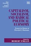 Sherman, Howard J.: Capitalism, Socialism and Radical Political Economy: Essays in Honor of Howard J. Sherman