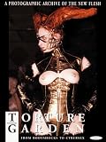 Wood, David: Torture Garden: A Photographic Archive of the New Flesh Wood, David: Torture Garden: A Photographic Archive of the New Flesh
