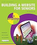 Vandome, Nick: Building a Website for Seniors in Easy Steps: For the over 50s Vandome, Nick: Building a Website for Seniors in Easy Steps: For the over 50s