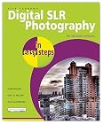Digital SLR Photography in Easy Steps