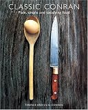 Conran, Terence: Classic Conran: Plain, Simple and Satisfying Food Conran, Terence: Classic Conran: Plain, Simple and Satisfying Food