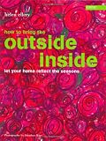 Ellery, Helen: Outside Inside: Let Your Home Reflect The Seasons Ellery, Helen: Outside Inside: Let Your Home Reflect The Seasons
