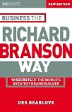 Dearlove, Des: Business the Richard Branson Way: 10 Secrets of the World's Greatest Brand Builder