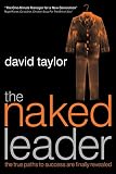 Taylor, David: The Naked Leader: The True Paths to Success Are Finally Revealed