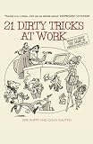 Phipps, M.: 21 Dirty Tricks at Work: How to Win At Office Politics