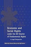 Kenner, Jeff: Economic and Social Rights Under the Eu Charter of Fundamental Rights: A Legal Perspective Kenner, Jeff: Economic and Social Rights Under the Eu Charter of Fundamental Rights: A Legal Perspective