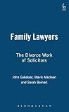 Eekelaar, John: Family Lawyers: The Divorce Work of Solicitors Eekelaar, John: Family Lawyers: The Divorce Work of Solicitors
