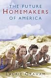 The Future Homemakers of America (1841153125) by Graham, Laurie Graham, Laurie: The Future Homemakers of America