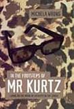 Wrong, Michela: In the Footsteps of Mr. Kurtz: Living on the Brink of Disaster in Mobutu's Congo Wrong, Michela: In the Footsteps of Mr. Kurtz: Living on the Brink of Disaster in Mobutu's Congo