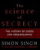 [???]: The Science of Secrecy: The Secret History of Codes and Codebreaking / [Simon Singh]