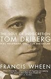 Wheen, Francis: The Soul of Indiscretion : Tom Driberg - Poet, Philanderer, Legislator and Outlaw