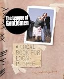 The League of Gentlemen: A Local Book for Local People (1841156973) by Gatiss, Mark Gatiss, Mark: The League of Gentlemen: A Local Book for Local People