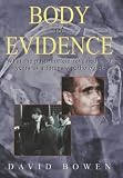 Bowen, David: Body of Evidence : What the Post-Mortem Revealed: 40 Years As a Forensic Pathologist Bowen, David: Body of Evidence : What the Post-Mortem Revealed: 40 Years As a Forensic Pathologist