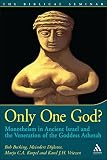 Becking, Bob: Only One God?: Monotheism in Ancient Israel and the Veneration of the Goddess Asherah