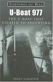 Schaeffer, Heinz: U-Boat 977: The U-Boat That Escaped to Argentina Schaeffer, Heinz: U-Boat 977: The U-Boat That Escaped to Argentina