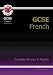 GCSE French: Complete Revision and Practice (Complete Revision & Practice)