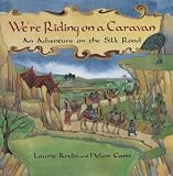 Krebs, Laurie: We're Riding on a Caravan: An Adventure on the Silk Road