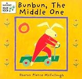 McUllough, Sharon Pierce: Bunbun, the Middle One McUllough, Sharon Pierce: Bunbun, the Middle One