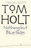 Holt, Tom: Nothing but Blue Skies