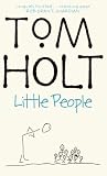 Holt, Tom: Little People Holt, Tom: Little People