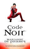 De Pierres, Marianne: Code Noir: The Second Parrish Plessis Novel De Pierres, Marianne: Code Noir: The Second Parrish Plessis Novel