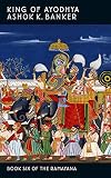 Banker, Ashok K.: King of Ayodhya